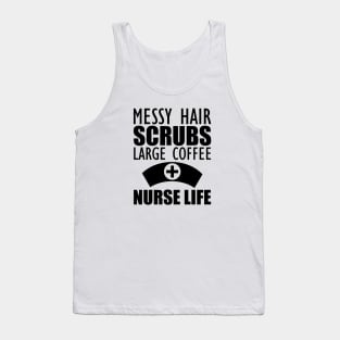 Nurse - Messy hair Scrubs Large Coffee Nurse Life Tank Top